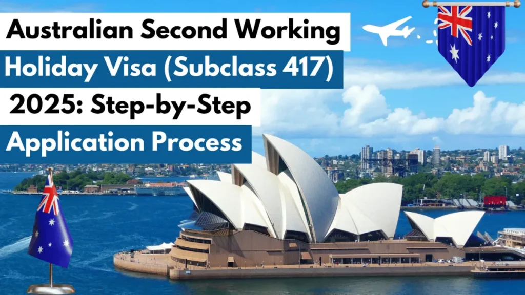 Australia Second Working Holiday Visa (Subclass 417) June 2025: Step by Step Application Process