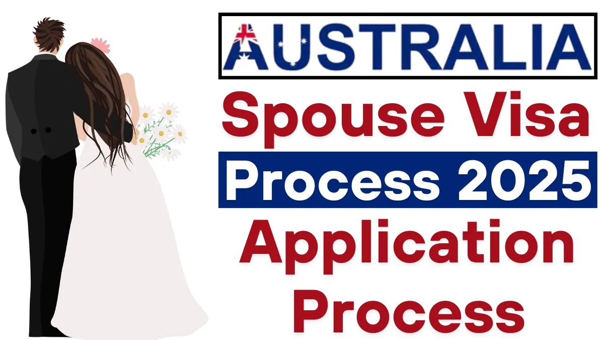 Australia Spouse Visa Process June 2025: Eligibility, New Updates and Application Process