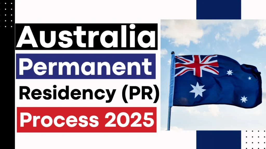 Australian Permanent Residency (PR) Process June 2025: Check Eligibility, Requirements and Application Process