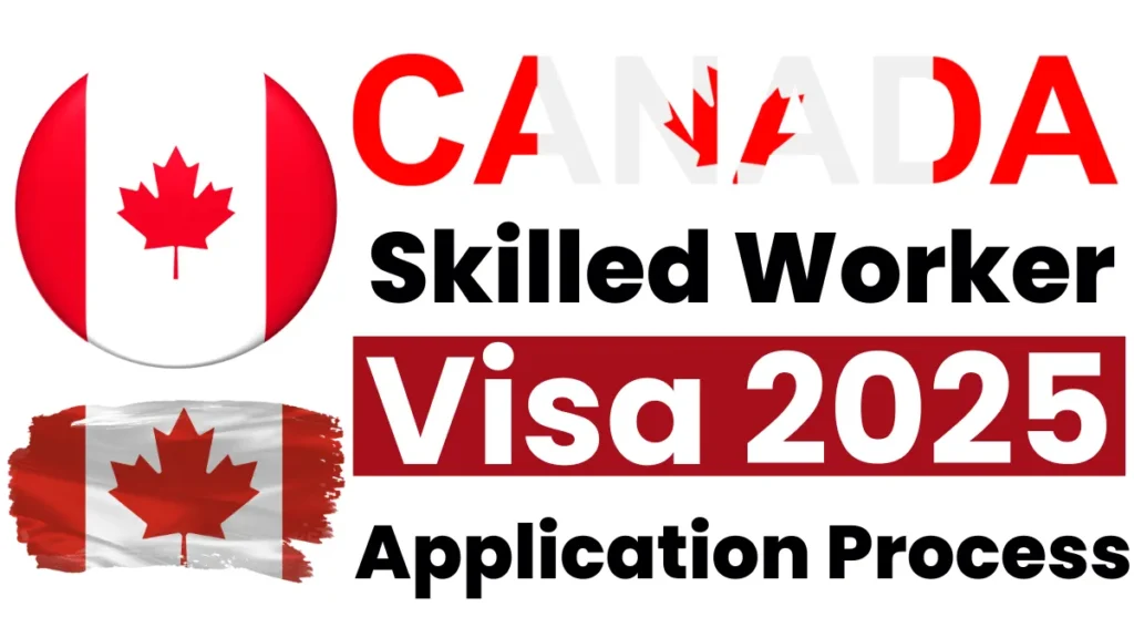 Canadian Skilled Worker Visa July 2025: Step by Step Application Process