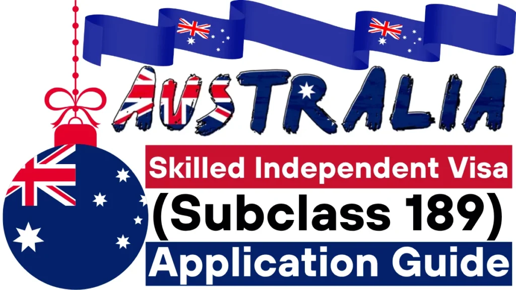 Australia Skilled Independent Visa (Subclass 189) Process 2025: Application Guide