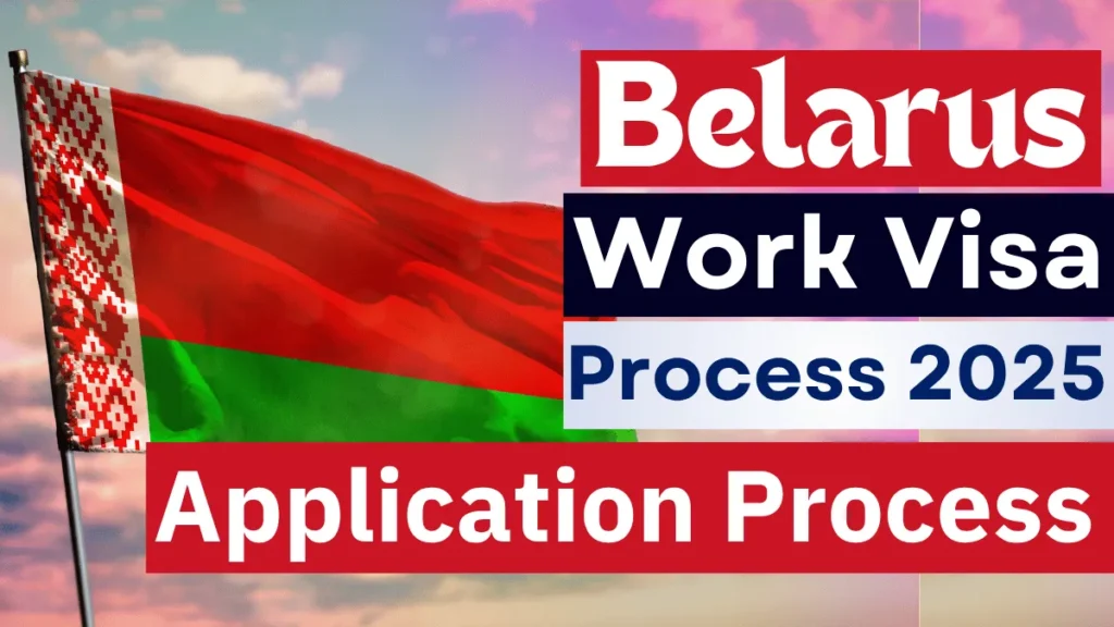 Belarus Work Visa Guide 2025: Types, Eligibility Criteria & Step by Step Application Process