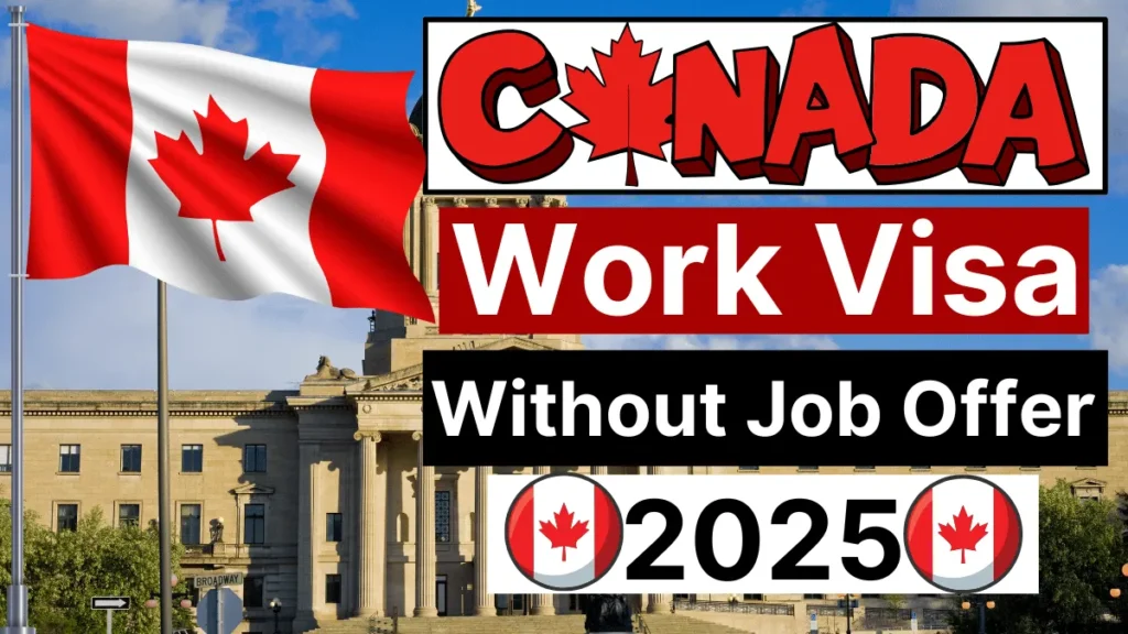 Canada Work Visa Without Job Offer 2025: A Step by Step Guide