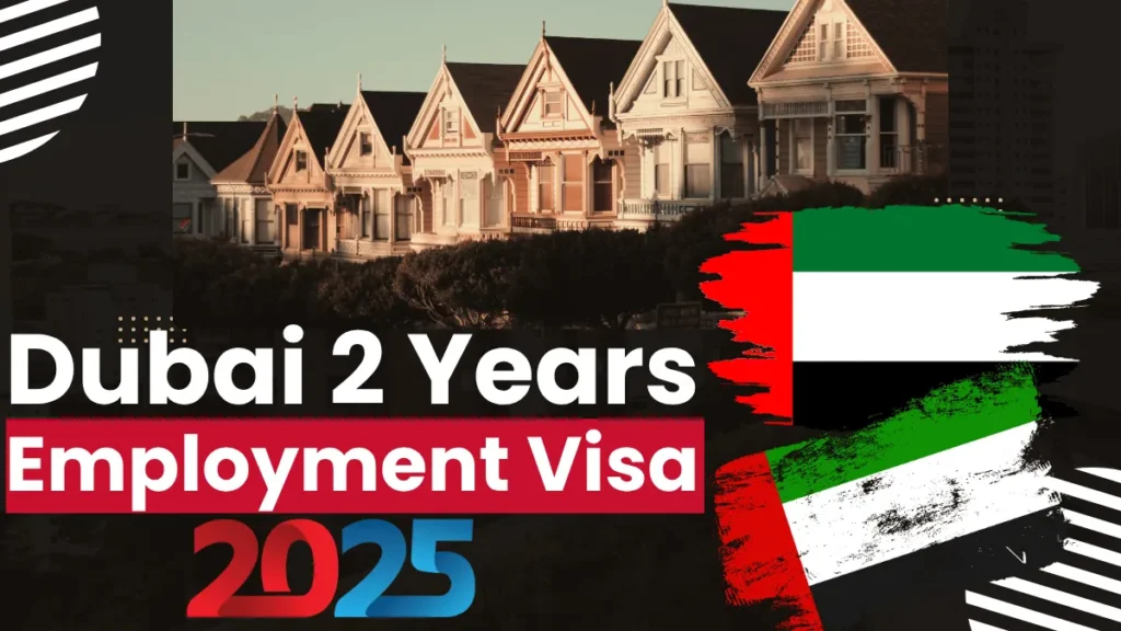 Dubai 2 Years Employment Visa 2025: Eligibility, Requirements, Fees and Application Guide