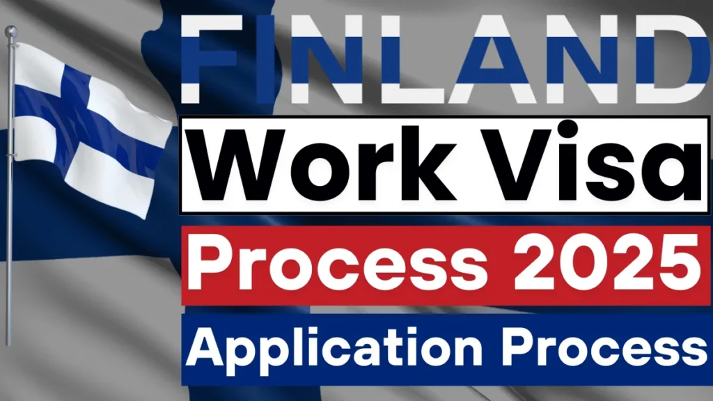 Finland Work Visa Process 2025: Requirements and Application Process