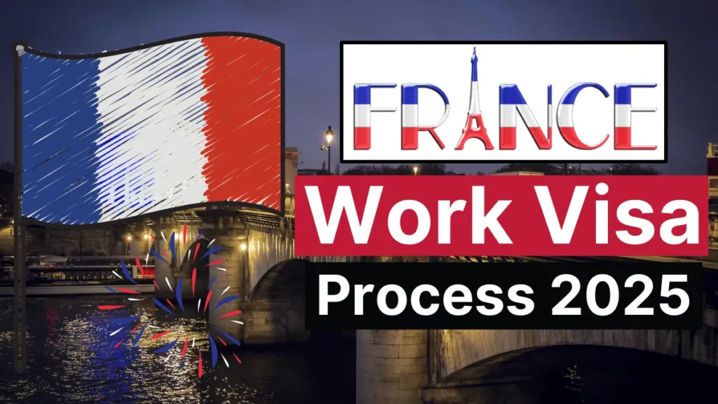 France Work Visa Process July 2025: Types, Eligibility Criteria and Application Process