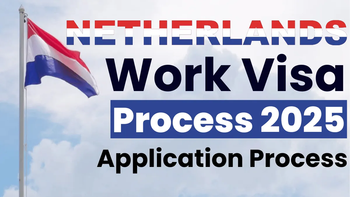 Netherlands Work Visa Process July 2025: Navigate the Requirements and Application Process