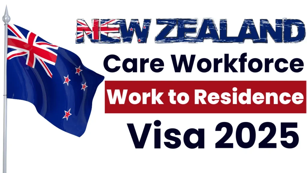 New Zealand Care Workforce Work to Residence Visa in 2025: Complete Guide