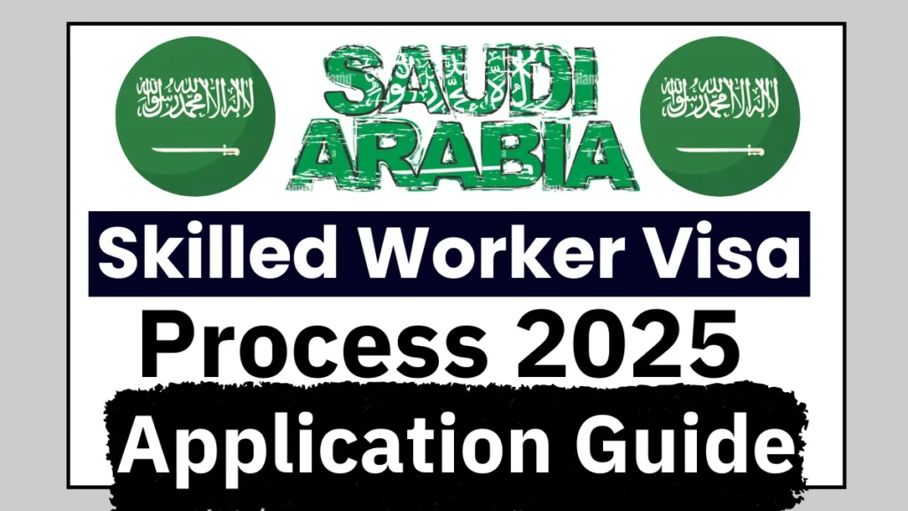 Saudi Arabia Skilled Worker Visa Process July 2025: Application Guide
