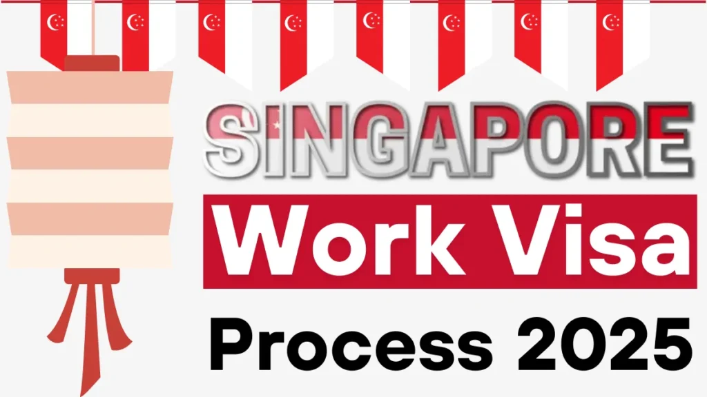 Singapore Work Visa Process July 2025: Eligibility, Requirements and Application Process