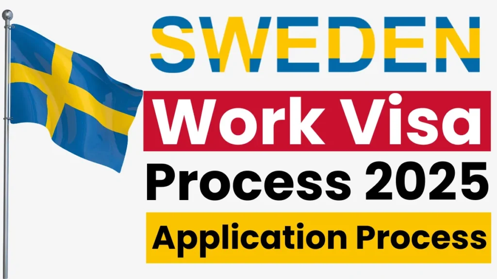 Sweden Work Visa Process July 2025: Navigate Requirements and Application Process