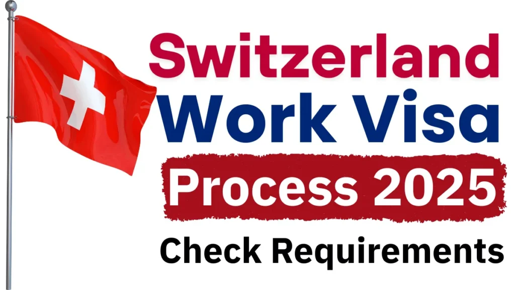 Switzerland Work Visa Requirements and Application Process 2025