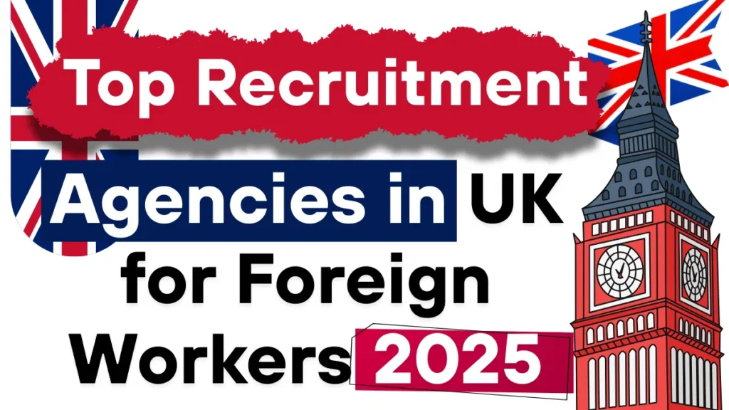 Top Recruitment Agencies in UK for Foreign Workers 2025