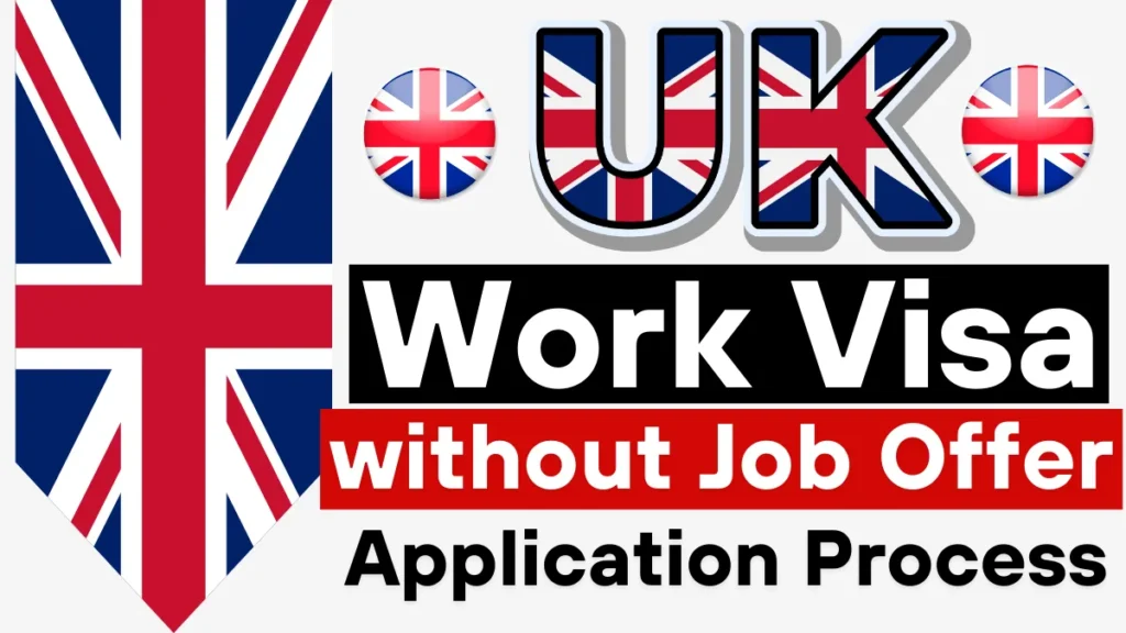 UK Work Visa without Job Offer July 2025: Application Process